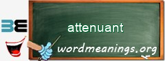 WordMeaning blackboard for attenuant